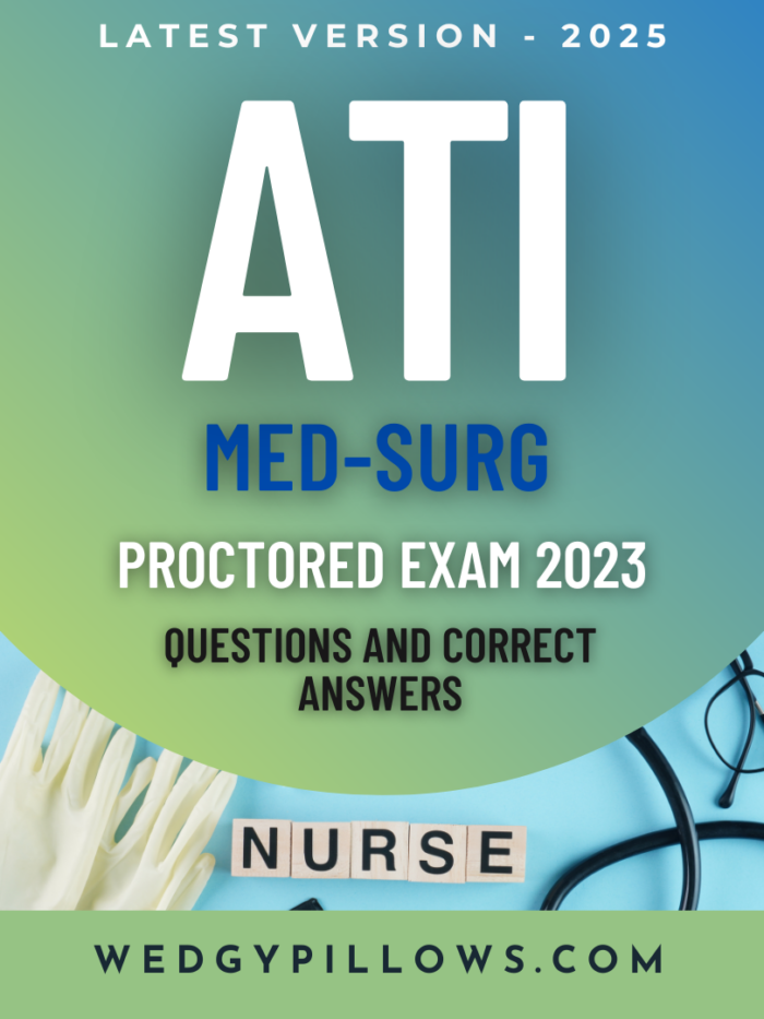 ATI Med-Surg Proctored Exam 2023 Form A – Complete Exam Questions and Correct Answers (Real Exam, A+ Grade)